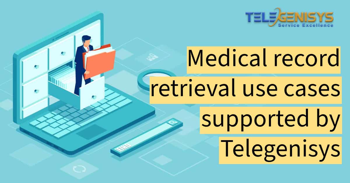 Medical records retrieval use cases supported by Telegenisys