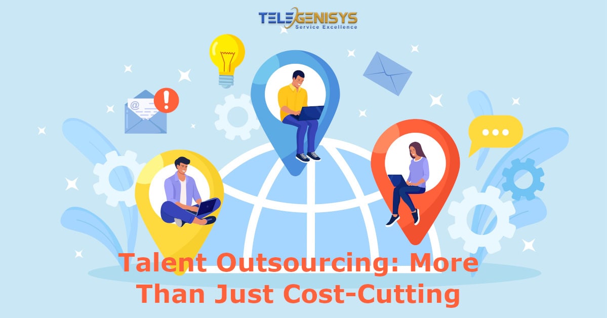 Talent Outsourcing: More Than Just Cost-Cutting