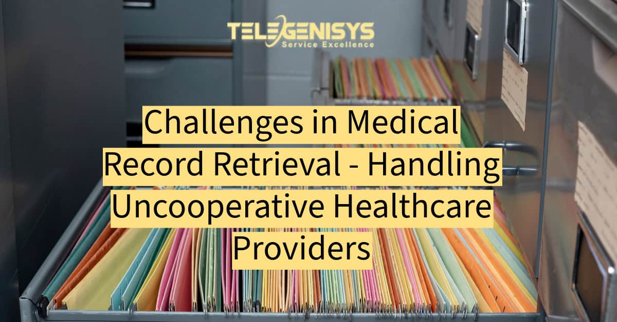 Challenges in Medical Record Retrieval: Handling Uncooperative Healthcare Providers