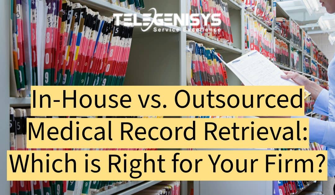 In-House vs. Outsourced Medical Record Retrieval: Which is Right for Your Firm?