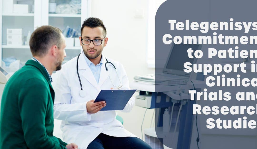 Telegenisys’ Commitment to Patient Support in Clinical Trials and Research Studies