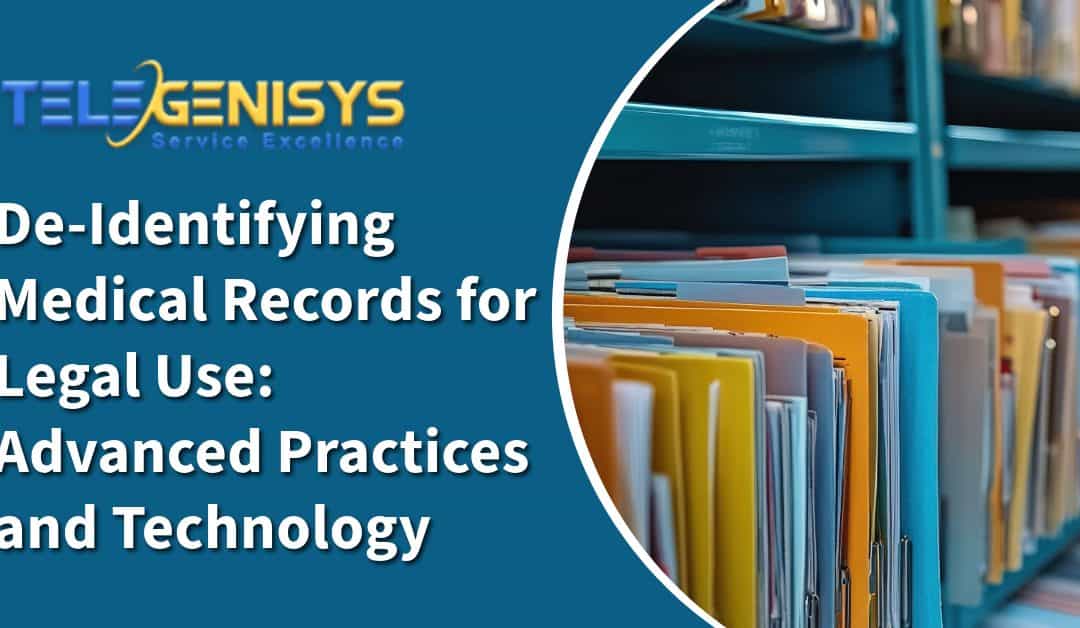 De-Identifying Medical Records for Legal Use: Advanced Practices and Technology