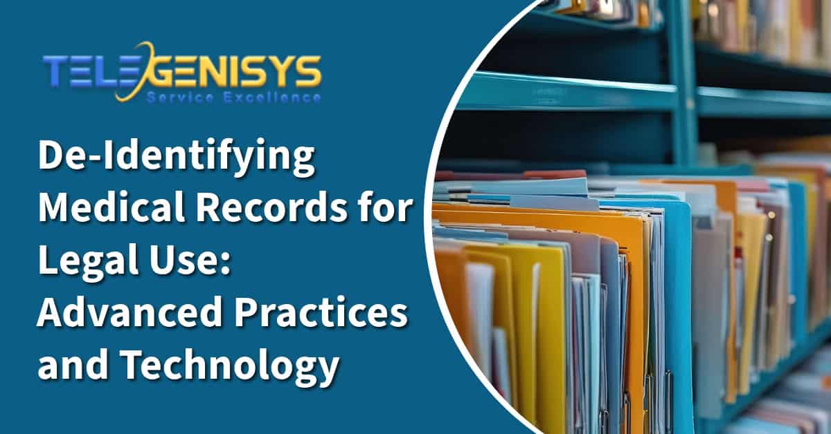 De-Identifying Medical Records for Legal Use: Advanced Practices and Technology