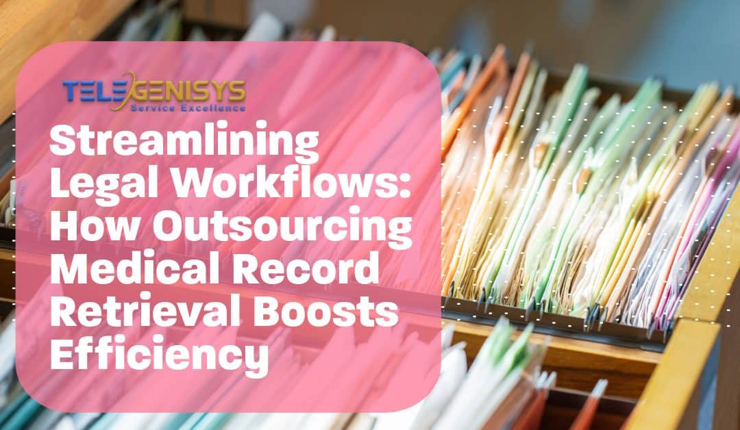 Streamlining Legal Workflows: How Outsourcing Medical Record Retrieval Boosts Efficiency